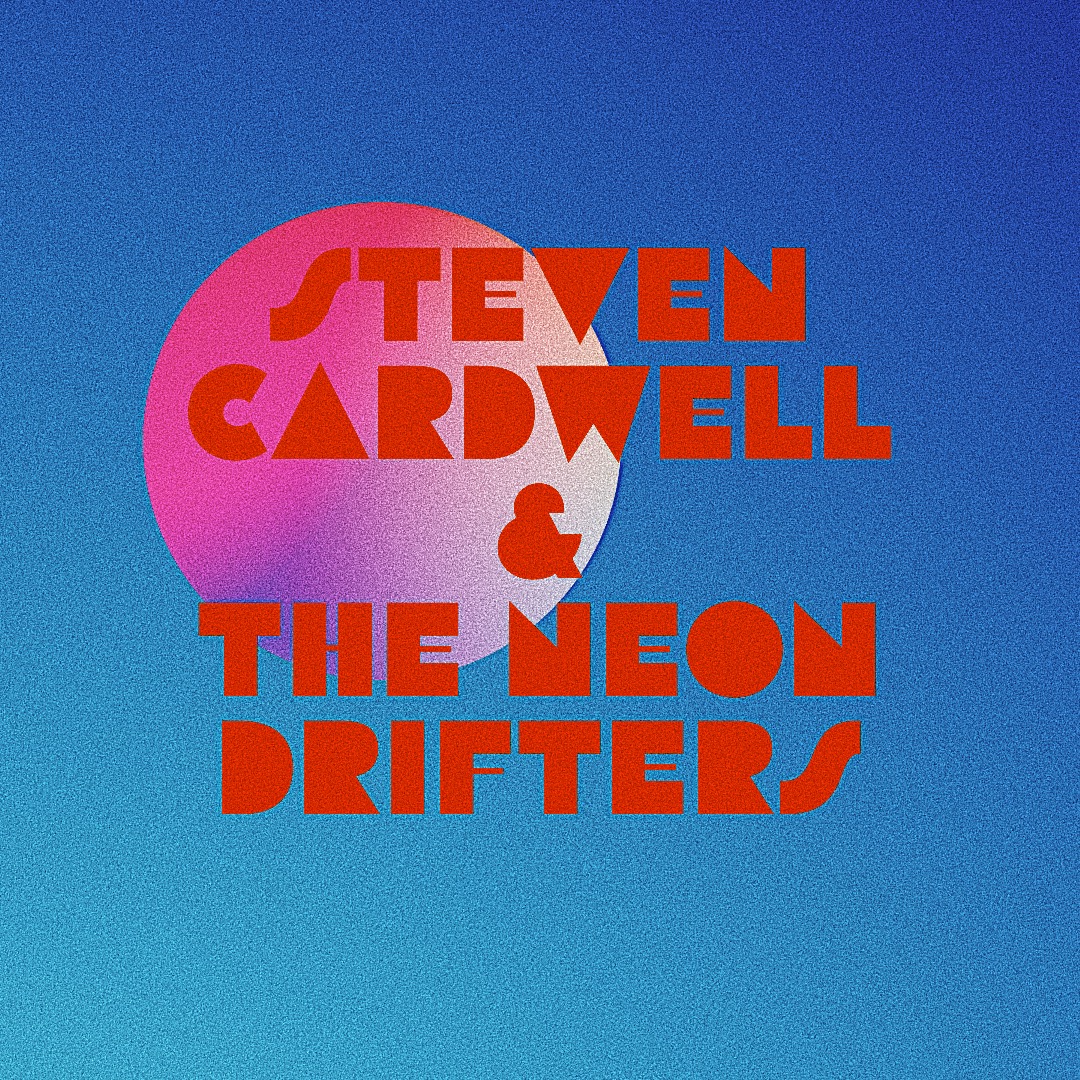 Steven Cardwell and the Neon Drifters